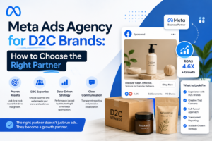 Meta Ads Agency for D2C Brands: How to Choose the Right Partner